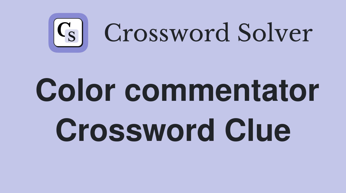 Color commentator Crossword Clue Answers Crossword Solver